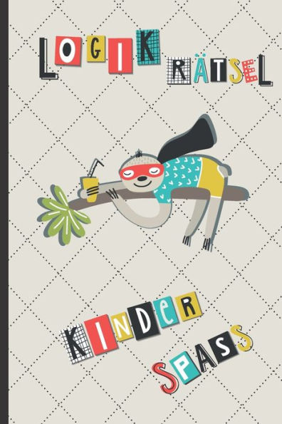 Logikr?tsel Kinderspass : Ratespa? F?r Kinder Mit Schneller Lesen Und Schreiben Effekt - Inkl. Alphabet Tabelle - Lustiges Besch?ftigungsbuch Und R?tselbuch Zugleich - Ab 6 Jahren - Geschenkidee F?r Den Adventskalender !