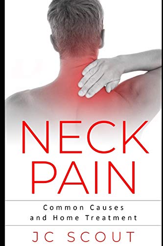 Neck Pain: Common Causes and Home Treatment (Pain Series)