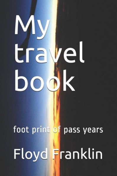 My Travel Book : Foot Print Of Pass Years