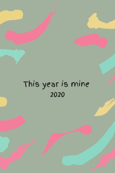 2020: This year is mine - 9781703584684