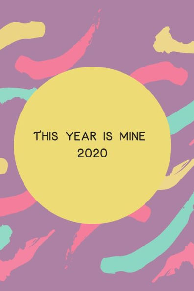 2020: This year is mine - 9781703588576