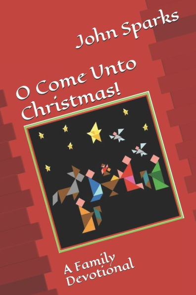 O Come Unto Christmas! : A Family Devotional
