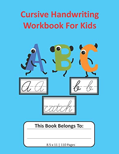 Cursive Handwriting Workbook For Kids: Cursive for Beginners Workbook, Letter Tracing Book, Writing Practice to Learn Writing in Cursive: 8.5x11, 110 pages
