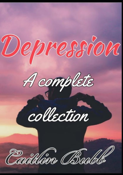 Depression: A complete collection