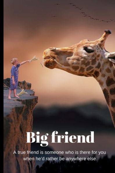 Big Friend: Someone Who Is There For You.
