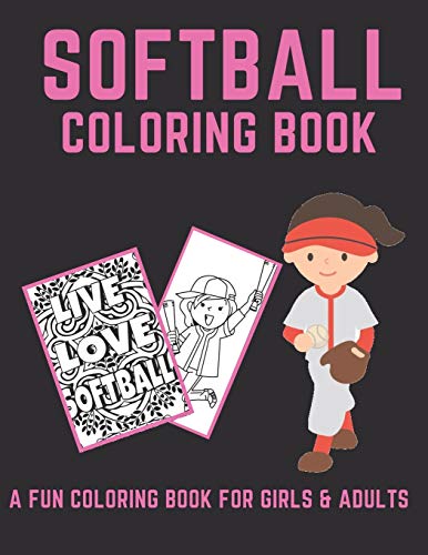 Softball Coloring Book: A Fun Coloring Book For Girls & Adult Softball Players And Fans (Softball Activity Books)