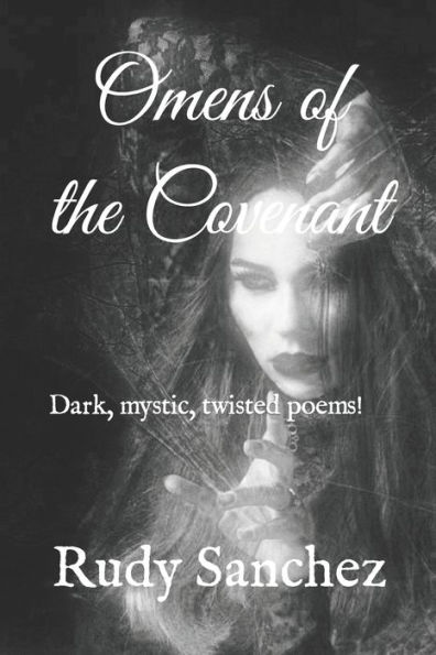 Omens Of The Covenant : Dark, Mystic, Twisted Poems!