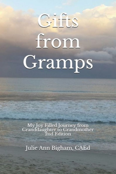 Gifts from Gramps: My Joy Filled Journey from Granddaughter to Grandmother