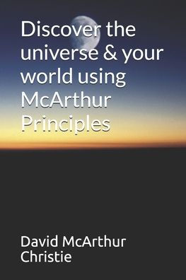 Discover the universe & your world using McArthur Principles