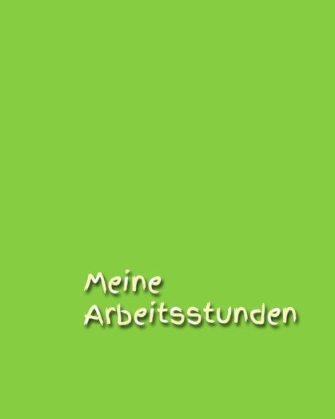 Meine Arbeitsstunden : Kindertagesstätte - Stunden - Arbeit - Stundenkonto - Arbeitszeit - Stunden - Job - Beruf - Arbeitsleben - Frau - Mann - Auszubildende