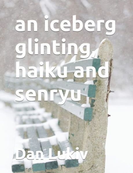 An Iceberg Glinting, Haiku And Senryu