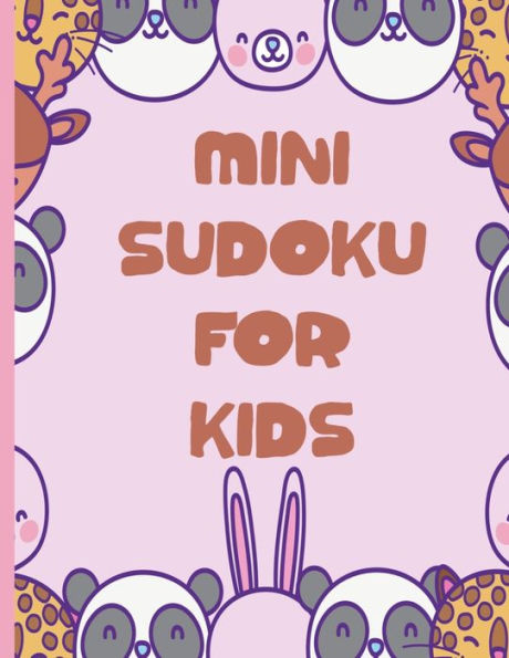 Mini Sudoku For Kids : 100 Easy 6X6 Sudoku Puzzles For Kids