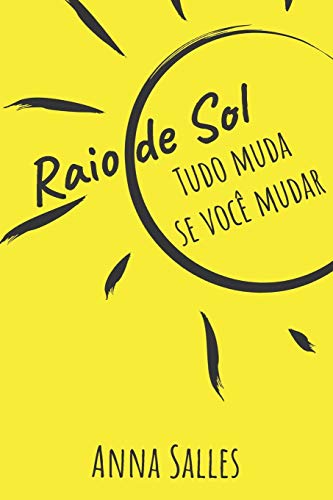 Raio de Sol: Tudo muda se voc?? mudar (Portuguese Edition)