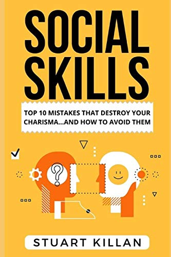 Social Skills: Top 10 Mistakes That Destroy Your Charisma???¬ and How to Avoid Them