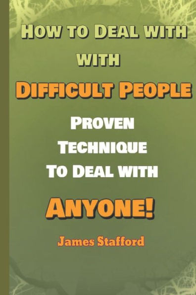 H?w to Deal with Diffi?ult People: Pr?v?n Technique to Deal with An??n?