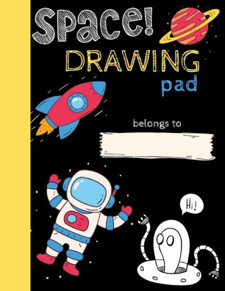 Space Drawing Pad : Drawing Books For Kids To Create Their Own Story, Space And Astronaut Edition