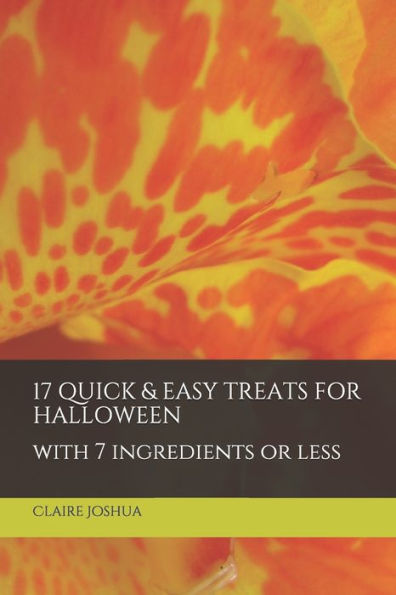 17 QUICK & EASY TREATS FOR HALLOWEEN: With 7 ingredients or less