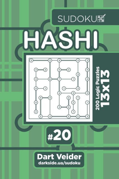 Sudoku Hashi - 200 Logic Puzzles 13X13 - 9781704027722