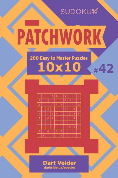 Sudoku Patchwork - 200 Easy To Master Puzzles 10X10 - 9781704035734