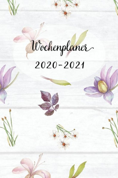 Wochenplaner 2020-2021 : Vintage Blumen Wochen - Und Monatsplaner - Terminkalender Tagesplaner - Ein Liebevolles Geschenk Für Frauen Kollegen