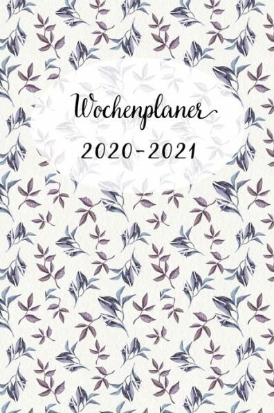 Wochenplaner 2020-2021 : Netter Blumen Und Kolibri Wochen - Und Monatsplaner - Terminkalender Tagesplaner - Ein Liebevolles Geschenk Für Frauen Kollegen