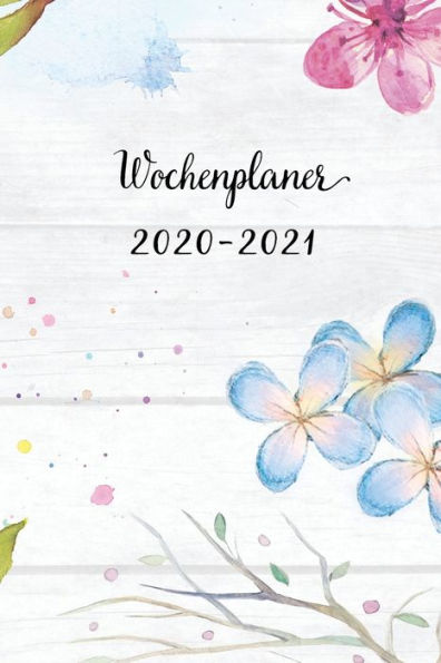 Wochenplaner 2020-2021 : Coelinblau Blumen Wochen - Und Monatsplaner - Terminkalender Tagesplaner - Ein Liebevolles Geschenk Für Frauen Kollegen