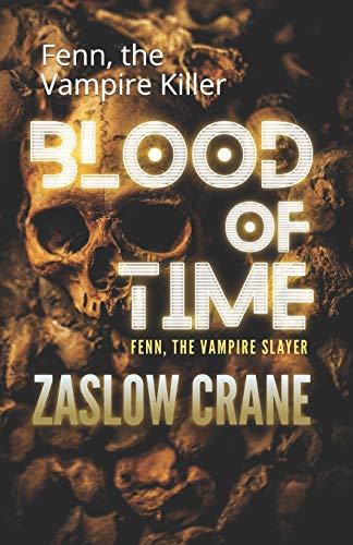 Blood of Time: Fenn, the Vampire Killer - 9781704089676