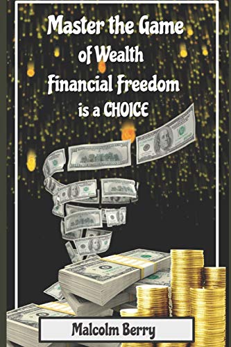 Master the Game of Wealth: Financial Freedom is a Choice