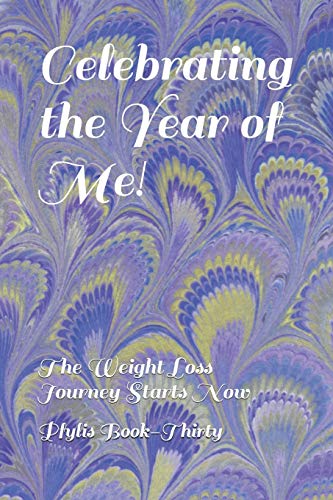 Celebrating the Year of Me!: The Weight Loss Journey Starts Now