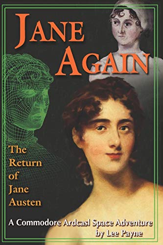 Jane Again: The Return of Jane Austen (A Commodore Ardcasl Space Adventure)