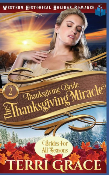 Thanksgiving Bride - Thanksgiving Miracle : The Story Of Sophie Weston And Lionel Peterson