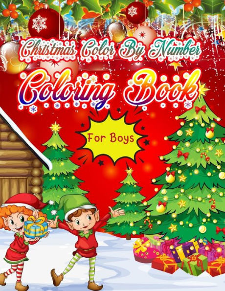 Christmas Color By Number Coloring Book for Boys: Christmas Coloring Book for Kids Fun Children?s Christmas Gift or Present for Toddlers & Kids - 50 ... Claus, Elf Snowmen, Christmas Tree & More!