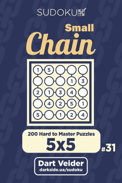 Small Chain Sudoku - 200 Hard To Master Puzzles 5X5 - 9781704282886