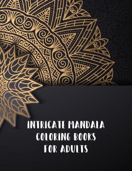 Intricate Mandala Coloring Books For Adults: Mindful Mandalas Coloring Book, Intricate Mandala Coloring Books For Adults. 50 Story Paper Pages. 8.5 in x 11 in Cover.