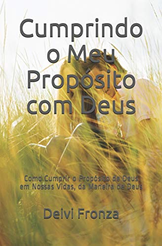 Cumprindo o Meu Prop??sito com Deus: Como Cumprir o Prop??sito de Deus em Nossas Vidas, da Maneira de Deus (Portuguese Edition)