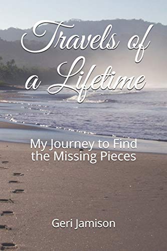Travels of a Lifetime: My Journey to Find the Missing Pieces