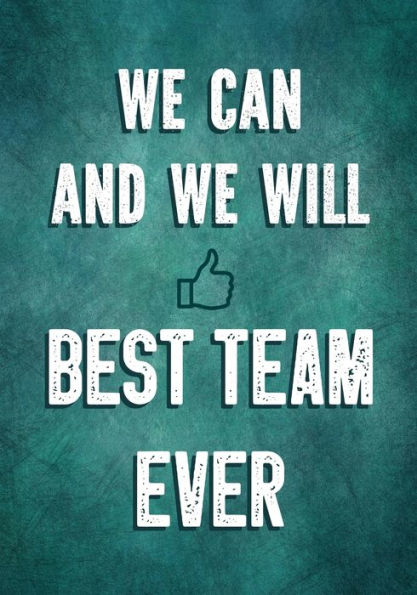 We Can And We Will - Best Team Ever : Team Motivation Gifts - Employee & Office Staff Appreciation - Inspirational Gifts For Coworkers