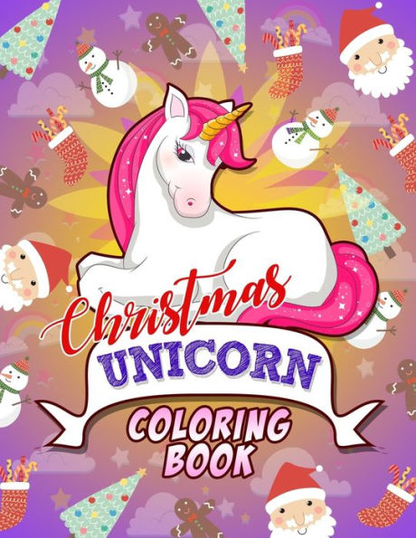Libro para colorear de unicornios navideños: último libro para colorear de unicornios y Navidad (Feliz Navidad y Próspero Año Nuevo 2020)