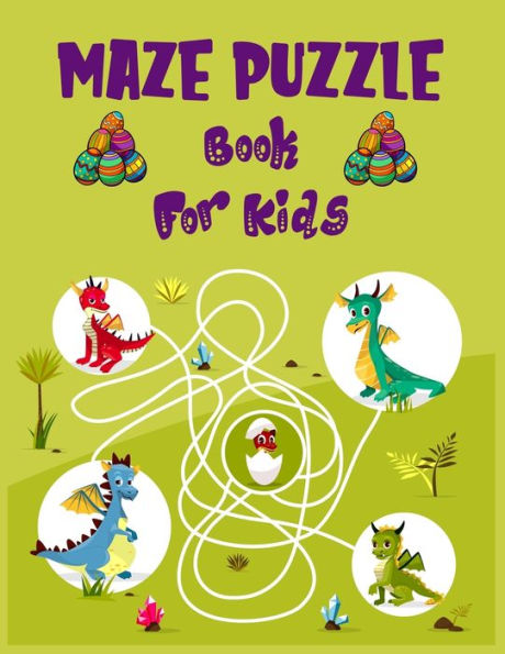 Maze Puzzle Book For Kids. : Fun And Challenging For Kids Maze And Puzzle Book Great For Developing Problem Solving Skills.