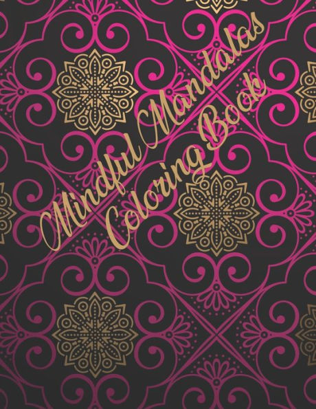 Mindful Mandalas Coloring Book : Mandala Coloring Book. Mandala Coloring Books For Adults. 50 Story Paper Pages. 8.5 In X 11 In Cover.
