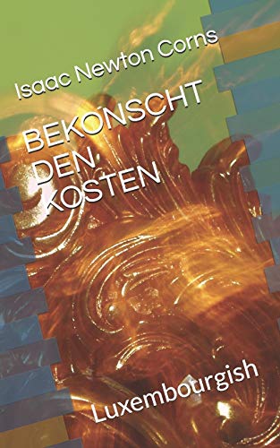 BEKONSCHT DEN KOSTEN: Luxembourgish (Luxembourgish Edition)