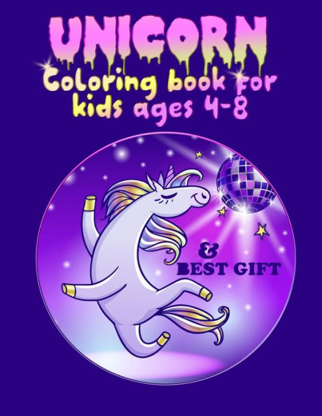 Unicorn Coloring Book For Kids Ages 4-8 And Best Gift : Beautiful Collection Of 50 Unicorns Illustrations Grate Book Ever