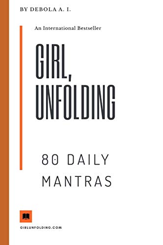 Girl Unfolding 80 Daily Mantras: Daily Affirmations For The Girl Unfolding