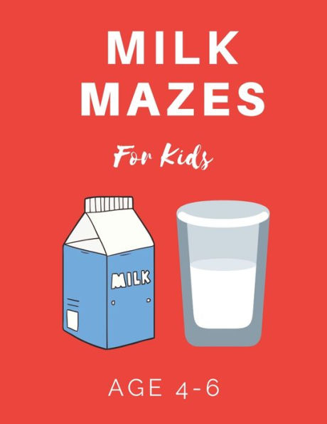 Milk Mazes For Kids Age 4-6 : 40 Brain-Bending Challenges, An Amazing Maze Activity Book For Kids, Best Maze Activity Book For Kids