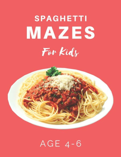 Spaghetti Mazes For Kids Age 4-6 : 40 Brain-Bending Challenges, An Amazing Maze Activity Book For Kids, Best Maze Activity Book For Kids