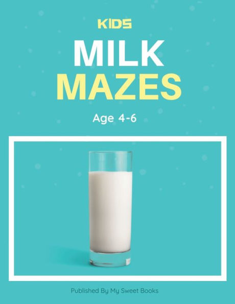 Kids Milk Mazes Age 4-6: A Maze Activity Book for Kids, Cool Egg Mazes For Kids Ages 4-6