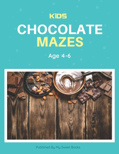Kids Chocolate Mazes Age 4-6: A Maze Activity Book for Kids, Cool Egg Mazes For Kids Ages 4-6