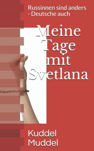 Meine Tage Mit Svetlana : Russinnen Sind Anders - Deutsche Auch