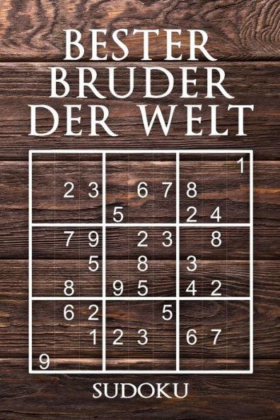 Bester Bruder Der Welt - Sudoku: 330 knifflige Rätsel | mittel - schwer - experte | Mit LOsungen und Anleitung | ReisegrOBe ca. DIN A5 | FUr Kenner und KOnner (German Edition)