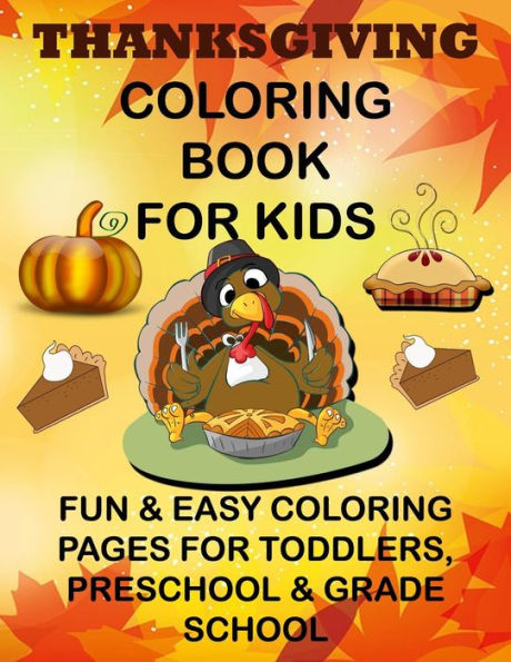 Thanksgiving Coloring Book For Kids Fun & Easy Coloring Pages For Toddlers, Preschool & Grade School